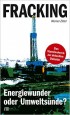 Fracking: Energiewunder oder Umweltsünde?